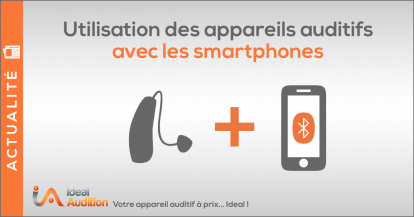 Utiliser son smartphone avec ses appareils auditifs : C'est possible !