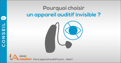 Pourquoi choisir un appareil auditif invisible ?