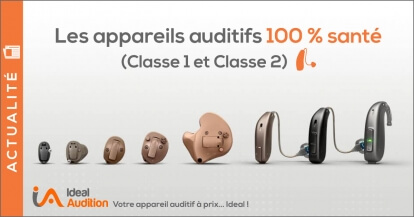 Les appareils auditifs gratuit Classe 1 & 2 100 % santé