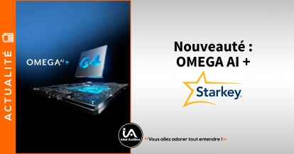 Starkey Omega AI+ : une nouvelle génération d’aides auditives