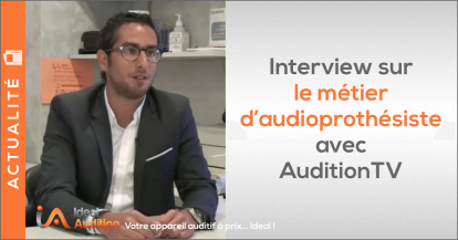 Le métier d'audioprothésiste - Interview Ideal Audition