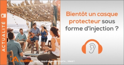 Protection auditive : bientôt un casque protecteur sous forme d'injection ? 