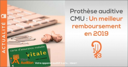 Prothèses auditive CMU remboursement 2019