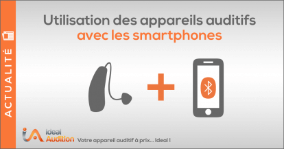 Appareil auditif connecté au téléphone portable - Ideal Audition