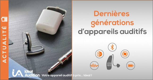 Dernières générations d'appareils auditifs