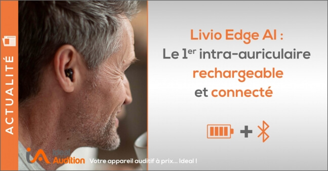 Livio Edge AI Starkey : 1er Intra sans pile connecté ! - Ideal