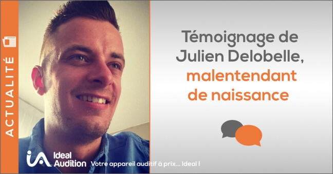 Témoignage Julien Delobelle malentendant