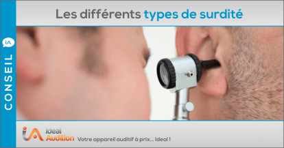 Surdité de perception ou de transmission, les différents types de surdité