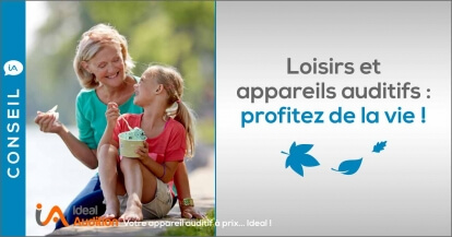 Loisirs et appareils auditifs : profitez de la vie !