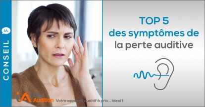 Top 5 des symptômes de la perte auditive 